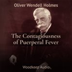 THE CONTAGIOUSNESS OF PUERPERAL FEVER cover image