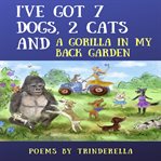 I'VE GOT 7 DOGS, 2 CATS AND A GORILLA IN cover image
