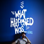 WHAT HAPPENED WAS cover image