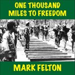 ONE THOUSAND MILES TO FREEDOM cover image
