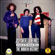 Cover image for Psychedelic Heroes Cream & The Moody Blues