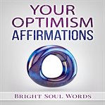 YOUR OPTIMISM AFFIRMATIONS cover image