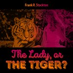 THE LADY, OR THE TIGER cover image