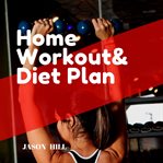 Home workout & diet plan. For Beginners a Complete Guide cover image