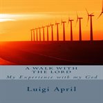 A walk with the Lord : my experience with my God cover image