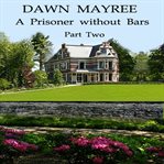 A prisoner without bars. Part two cover image