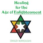 HEALING FOR THE AGE OF ENLIGHTENMENT cover image