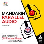 Mandarin Parallel Audio Volume 2 : Learn Mandarin with 501 Random Phrases using Parallel Audio cover image