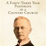 A forty-three year pastorate in a country church cover image