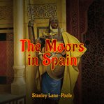 THE MOORS IN SPAIN cover image