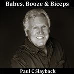 BABES, BOOZE & BICEPS cover image