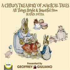 Cover image for A Child's Treasury Of Magical Tales All Things Bright & Beautiful From Beatrix Potter