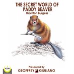 THE SECRET WORLD OF PADDY BEAVER cover image