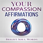 Your compassion affirmations cover image