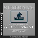 SUMMARY OF THE AUTOBIOGRAPHY OF GUCCI MA cover image