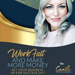 WORK FAST AND MAKE MORE MONEY! cover image