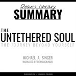 SUMMARY: THE UNTETHERED SOUL BY MICHAEL cover image
