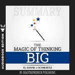 SUMMARY OF THE MAGIC OF THINKING BIG BY cover image