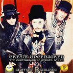 Cream uncensored. The Confessions Of Ginger Baker cover image