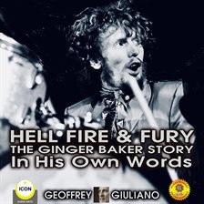 Cover image for Hell Fire & Fury The Ginger Baker Story