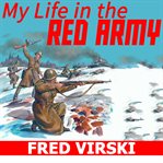 MY LIFE IN THE RED ARMY cover image
