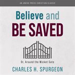 Believe and be saved cover image