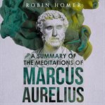 A summary of the meditations of marcus aurelius cover image