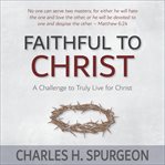 FAITHFUL TO CHRIST cover image