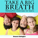 TAKE A BIG BREATH FOR TEENS cover image