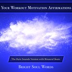 YOUR WORKOUT MOTIVATION AFFIRMATIONS: TH cover image