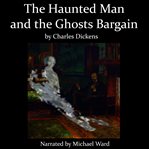THE HAUNTED MAN AND THE GHOST'S BARGAIN cover image
