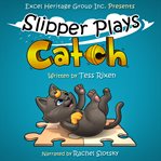 SLIPPER PLAYS CATCH cover image