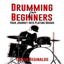 Cover image for Drumming for Beginners - Your Journey Into Playing Drums