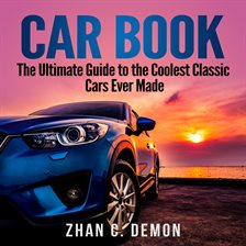 Cover image for Car Book: The Ultimate Guide to the Coolest Classic Cars Ever Made