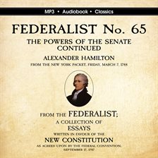 Link to FEDERALIST No. 65. The Powers Of The Senate by Alexander Hamilton in Hoopla
