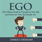 EGO: THE ULTIMA GUIDE TO TRANSFORM YOUR cover image