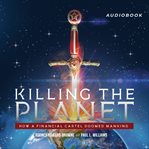 KILLING THE PLANET cover image