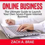 ONLINE BUSINESS: THE ULTIMATE GUIDE TO L cover image
