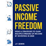 PASSIVE INCOME FREEDOM: IDEAS & STRATEGI cover image
