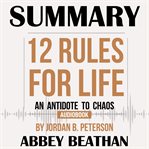 SUMMARY OF 12 RULES FOR LIFE: AN ANTIDOT cover image