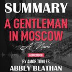 SUMMARY OF A GENTLEMAN IN MOSCOW: A NOVE cover image