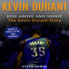 Cover image for Kevin Durant: Rise Above And Shoot, The Kevin Durant Story
