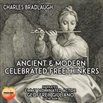 Ancient and modern celebrated freethinkers cover image