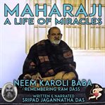 Maharaji a Life of Miracles cover image