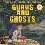 Gurus & Ghosts the Lost Yogic Teachings cover image