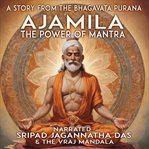 Ajamila the Power of Mantra cover image
