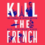 Kill the French cover image