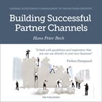 Building successful partner channels : channel development & management in the software industry cover image