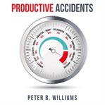 Productive accidents cover image