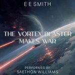 The Vortex Blaster Makes War cover image